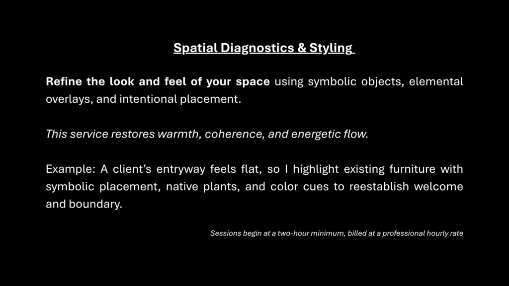 feng shui consultant, spatial diagnostics, elemental mapping, space design, energetic upgrades, environmental consulting,  intuitive consulting, Chapel Hill feng shui
